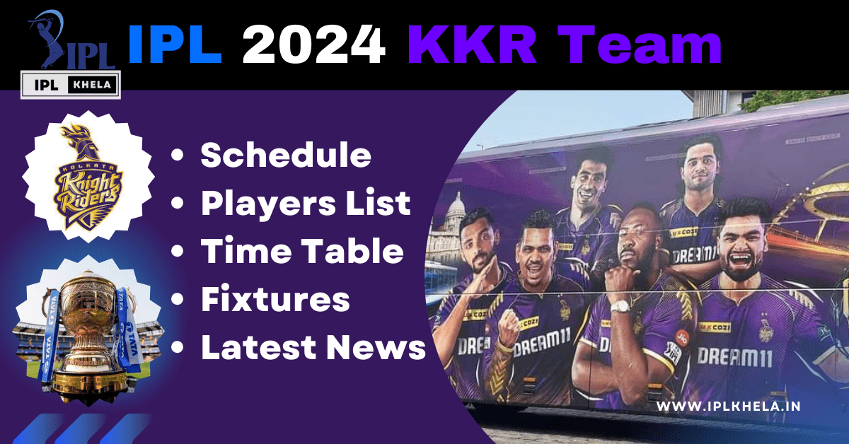 IPL 2024 KKR Team: Matches Full Schedule, Players List, Time Table in Hindi IPL Khela