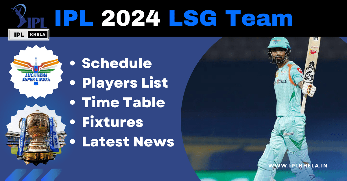 IPL 2024 LSG Team: Matches Full Schedule, Players List, Time Table in Hindi