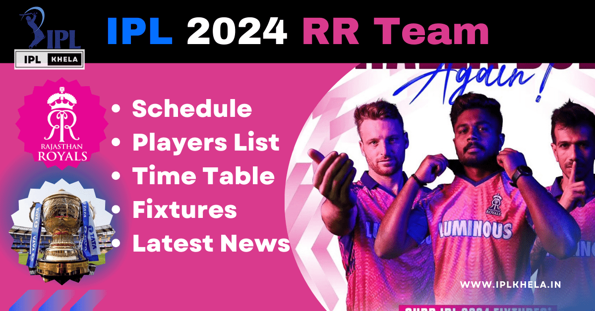 IPL 2024 RR Team: Matches Full Schedule, Players List, Time Table iplkhela IPL Khela