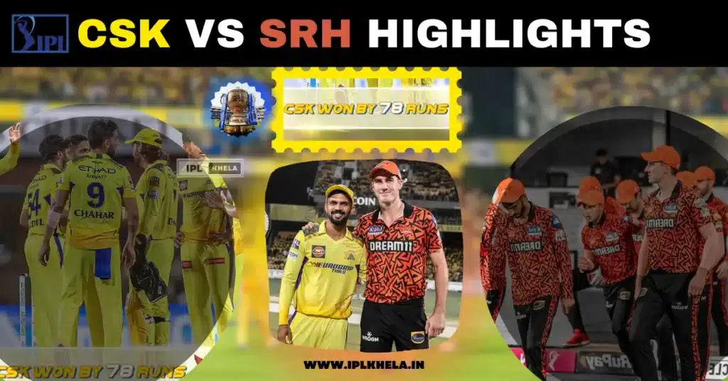 CSK VS SRH HIGHLIGHTS IPL Khela